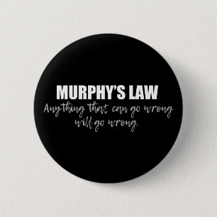 Murphy's Law 2 Inch Round Button