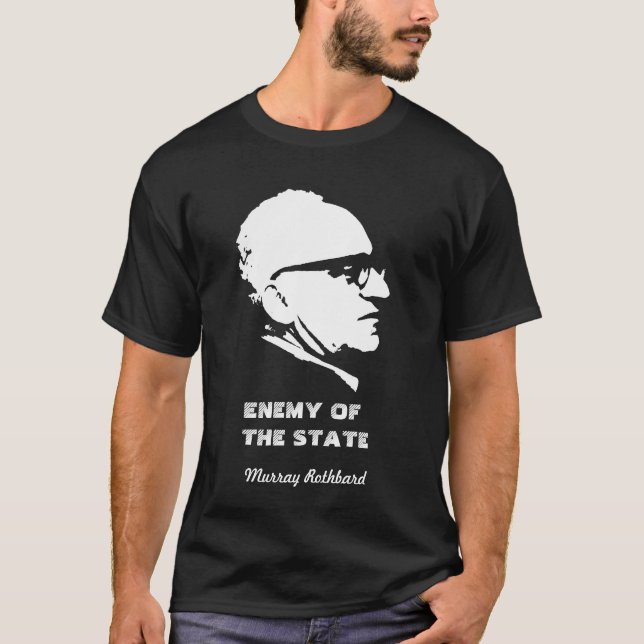 Murray Rothbard Enemy of the State Anarchy T-Shirt (Front)