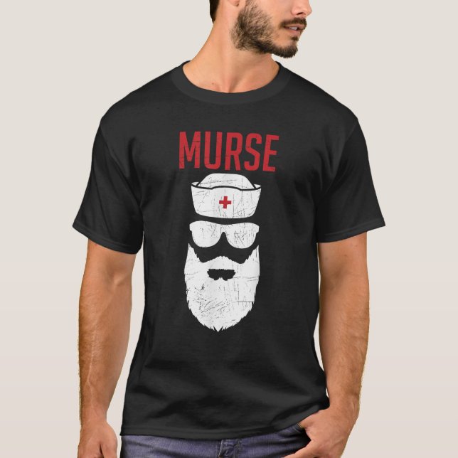 Murse Funny Male Nurse Beard Life Nursing Graduati T-Shirt (Front)