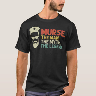Murse Male Nurse Rn Lpn Cna The Man The Myth The T-Shirt