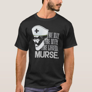 Murse The Man The Myth  T-Shirt