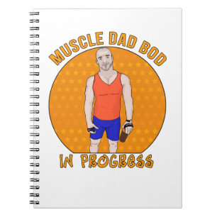 Muscle Dad Bod In Progress Notebook