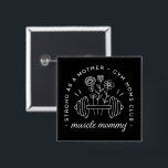 Muscle mommy gym mom strong mother funny black 2 inch square button<br><div class="desc">Muscle mommy funny quotes strong as a mother fitness theme. Gym moms club floral dumbbell black aesthetic bodybuilding coach bodybuilder mother’s day gift button badge pins outfit accessory.</div>