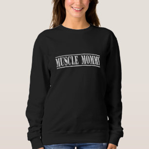 Muscle Mommy Weightlifting Gym Pump Hardwork Meme Sweatshirt