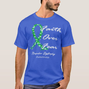 Muscular Dystrophy Awareness Faith Over Fear In Th T-Shirt