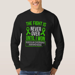 Muscular Dystrophy Awareness Fight not over Green  T-Shirt