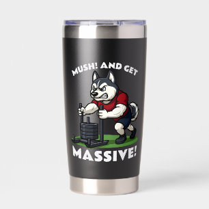 Mush and Get Massive – Funny Husky Sled Push Insulated Tumbler