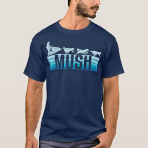 Mush Dog Sleigh With Sled Dogs Mushing Retro For M T-Shirt
