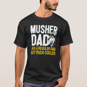 Mushing Husky Father Sled Dog Racing Dad Musher T-Shirt