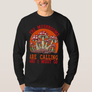 Mushroom Collector Mushrooms Are Calling Shroom Hu T-Shirt