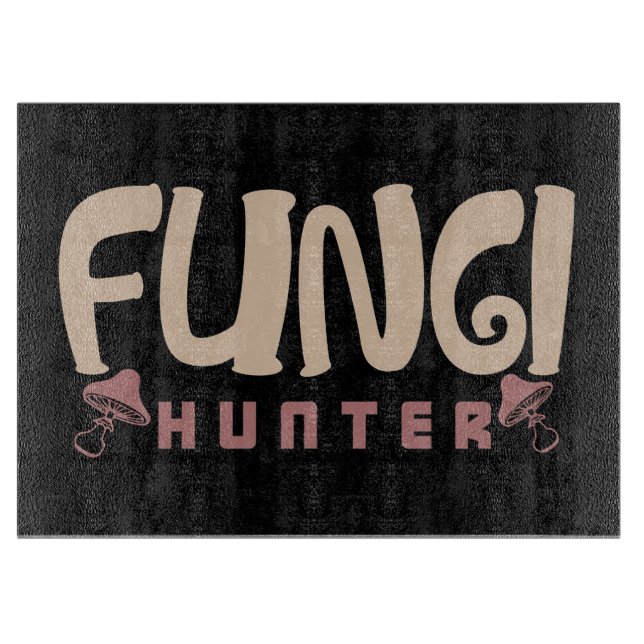Mushroom Hunter Fungi Hunter Mushrooms Cutting Board (Front)
