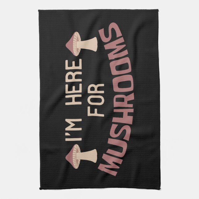 Mushroom Hunter I Am Here For Mushrooms Kitchen Towel (Vertical)
