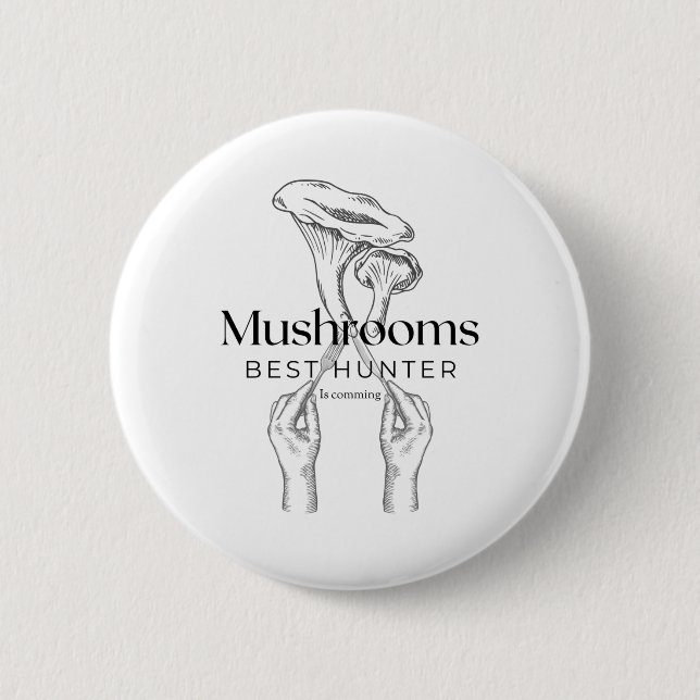 Mushroom Hunter Is Comming 2 Inch Round Button (Front)
