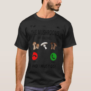 Mushroom Hunter Mushrooms Calling Mushroom Hunting T-Shirt