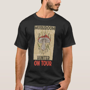 Mushroom Hunter On Tour Collect Mushroom Collector T-Shirt