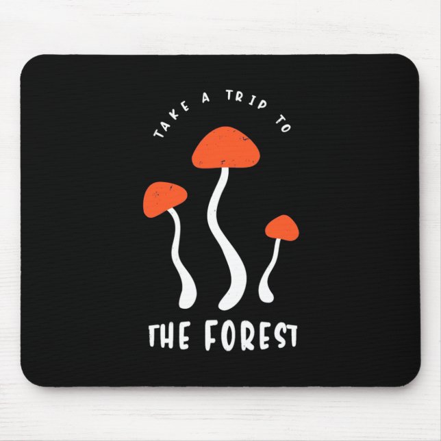 Mushroom Hunter Take A Trip To The Forest Mouse Pad (Front)