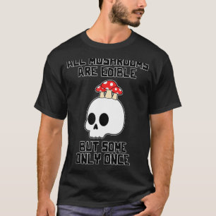 Mushroom Hunting Vintage All Mushrooms Are Edible  T-Shirt
