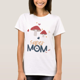 Mushroom Super MOM T-Shirt
