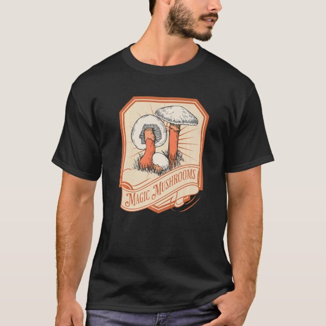 Mushrooms Make Me Feel Kind T-Shirt (Front)