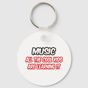 Music...All The Cool Kids Are Learning It Keychain
