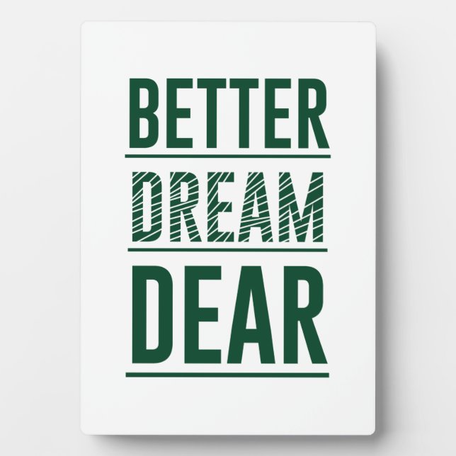 Music Better Dream Dear Plaque (Front)