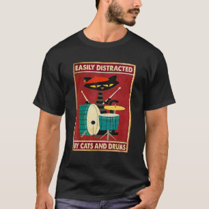Music Cat Drum Easily Distracted By Cats And Drums T-Shirt
