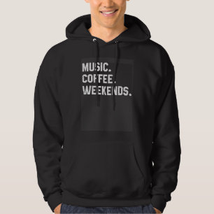 Music Coffee Weekends Saying For Women Men Mom Hoodie