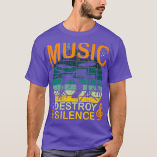 Music Destroy Silence Gift For Drummers and Drummi T-Shirt