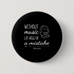 Music Friedrich Nietzsche Quote Shirt  2 Inch Round Button