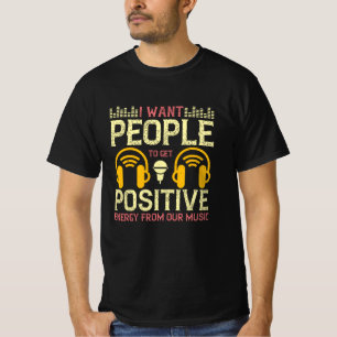 Music Get Positive Energy From Our Music T-Shirt