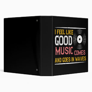 Music Good Music Comes And Goes In Waves Binder