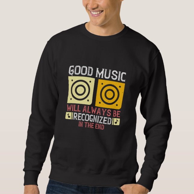 Music - Good Music Will Be Recognized Sweatshirt (Front)