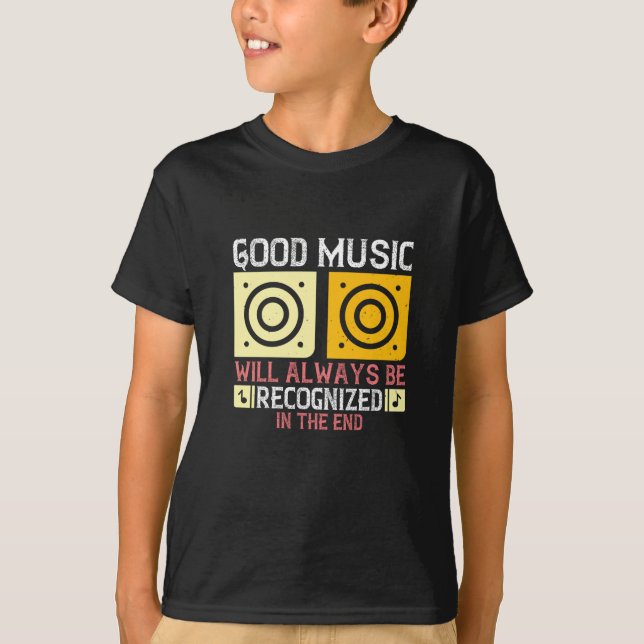 Music - Good Music Will Be Recognized T-Shirt (Front)