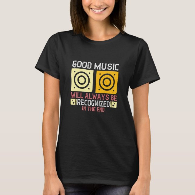 Music - Good Music Will Be Recognized T-Shirt (Front)