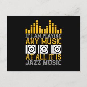 Music If I'm Playing Any Music It's Jazz Postcard
