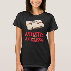 Music Is Ageless  Retro Cassette Tape Mixtape T-Shirt