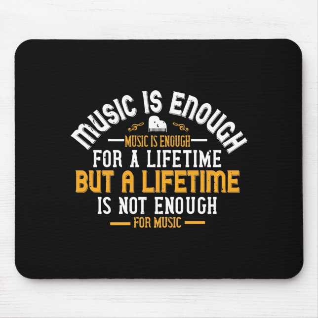 Music Is Enough For A Lifetime Mouse Pad (Front)