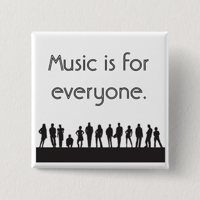 Music is for everyone. 2 inch square button (Front)