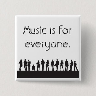 Music is for everyone. 2 inch square button