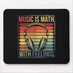 Music Is Math With Feelings  Mouse Pad