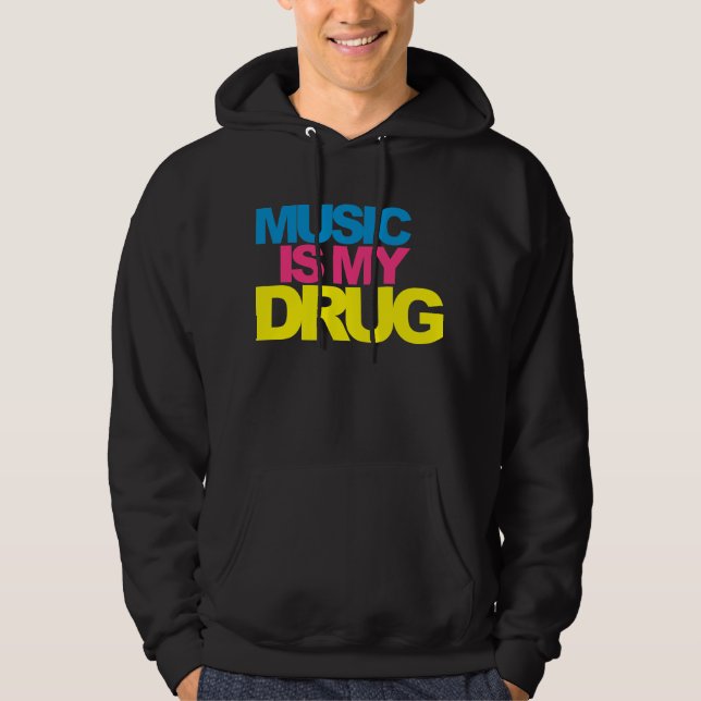 Music Is My Drug Hoodie (Front)