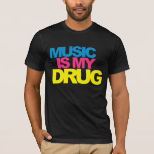 Music Is My Drug T-Shirt