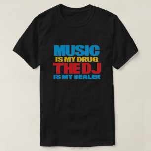 Music Is My Drug T-Shirt