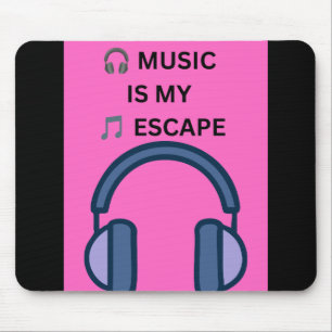 🎧 MUSIC IS MY 🎵 ESCAPE MOUSE PAD