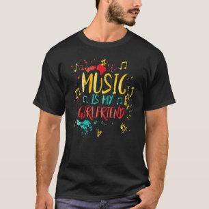 Music Is My Girlfriend Teacher Jokes Musician T-Shirt