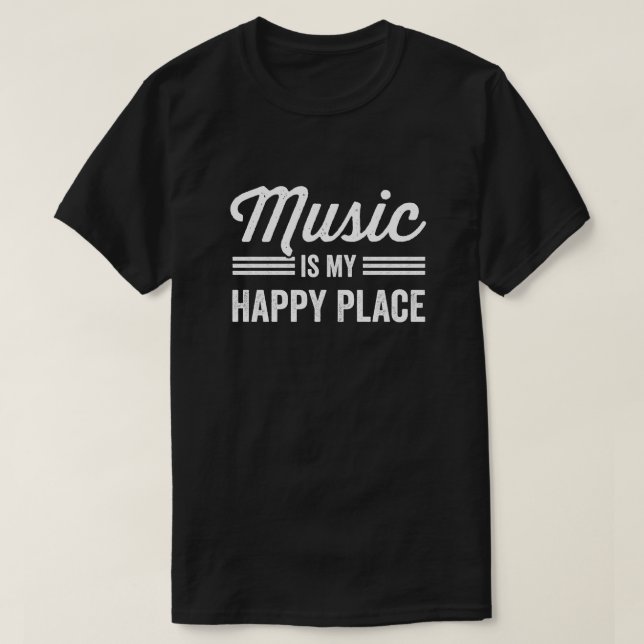 Music Is my Happy Place Music Lover T-Shirt (Design Front)