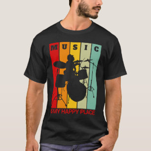 Music is My Happy Place Musician Artists Drummer T-Shirt