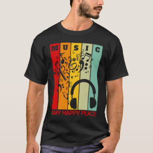 Music is My Happy Place Musician Artists Singer T-Shirt