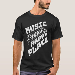 Music Is My Happy Place T-Shirt