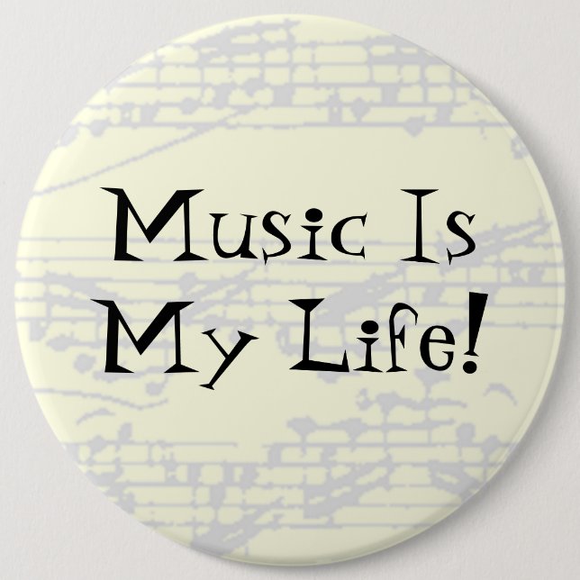 Music Is My Life 6 Inch Round Button (Front)